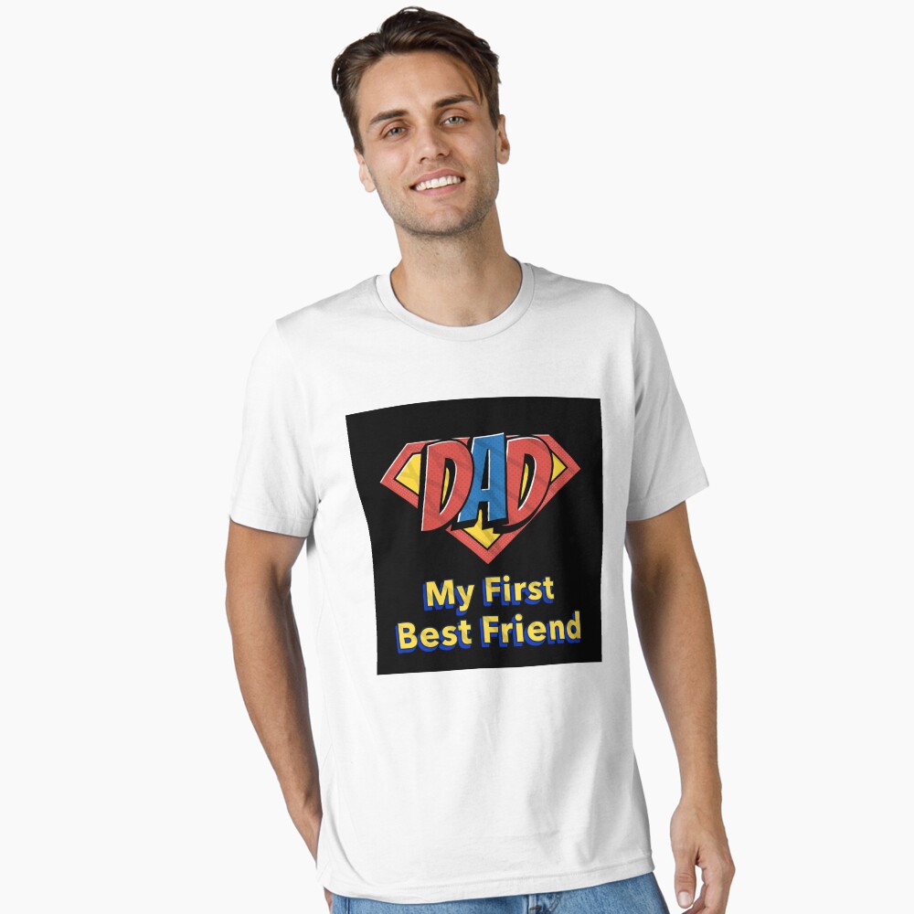 Dad My First Best Friend Tee